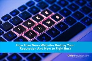 An illuminated keyboard with the letters "fake news" lit in a different color and a headline discussing the impact of fake news websites on personal reputation and strategies to counter it.