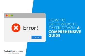 Illustration of a browser window displaying an error message with a red cross symbol. The text reads "A Comprehensive Guide on How to Get a Website Taken Down." The OnlineReputation.com logo is at the bottom left.