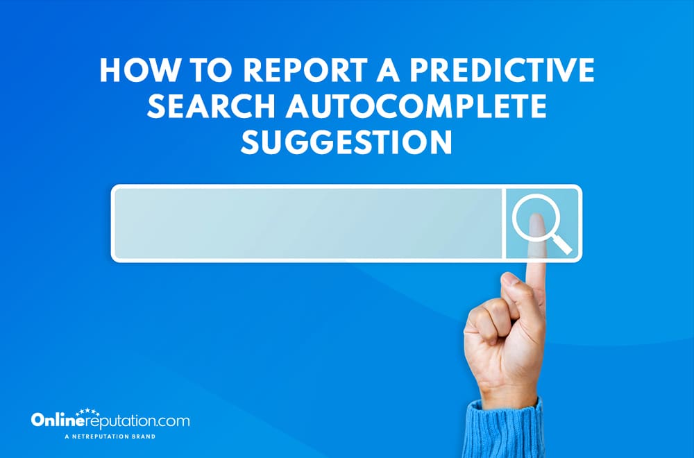 A finger taps a magnifying glass icon in a search bar against a blue background, highlighting the power of predictive search. Text reads: "How to report a predictive search autocomplete suggestion." Logo in the corner says "OnlineReputation.com, a NetReputation brand.