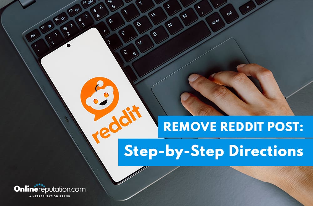 A person uses a laptop with a smartphone beside them showing the Reddit logo. Text overlay reads, "How to Remove Reddit Post: Step-by-Step Directions." The OnlineReputation.com logo is subtly placed in the corner, guiding users through managing their online presence.